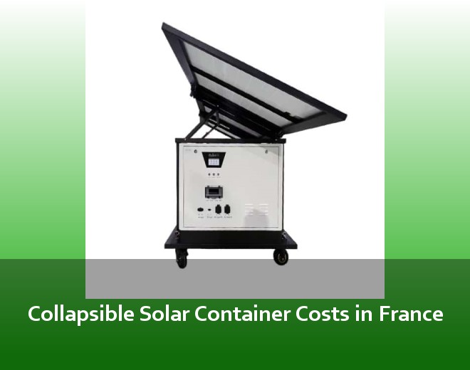 Collapsible Solar Container Costs in France
